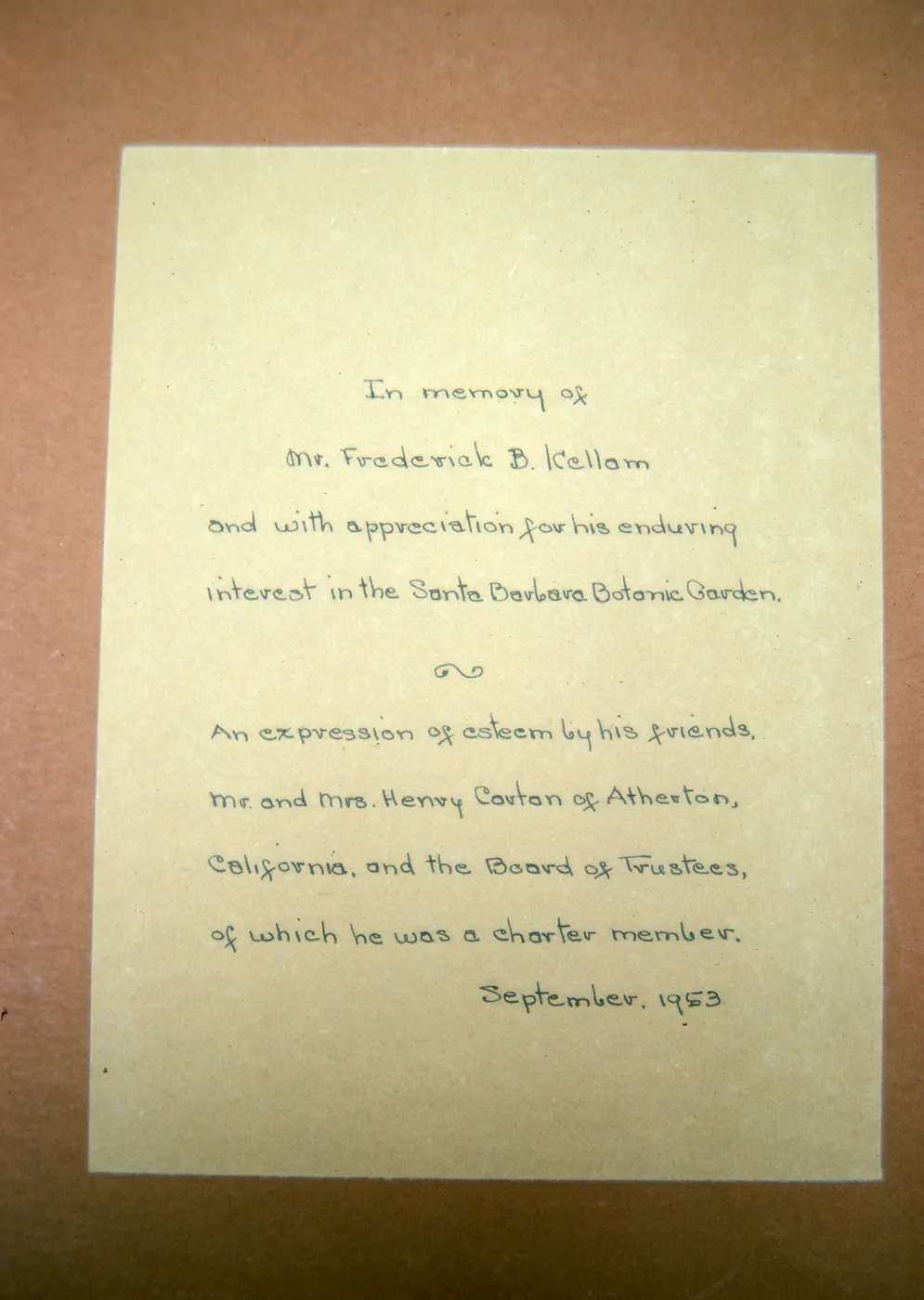 A handwritten note in neat handwriting that reads "In memory of Mr. Frederick B. Kellam and with appreciation for his enduring interest in the Santa Barbara Botanic Garden. AN expression of esteem by his friends Mr. and Mrs Henry Cortan of Atherton, California and the Board of Trustees, of which he was a charter member. September 1953."